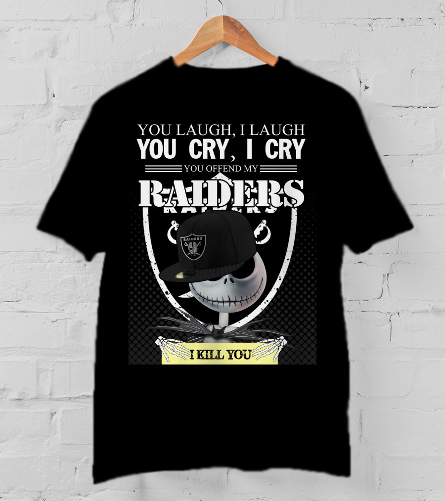 You Laugh I Laugh You Cry I Cry You Offend My Raiders I Kill You Jack Skellington Raiders Cap T-Shirt