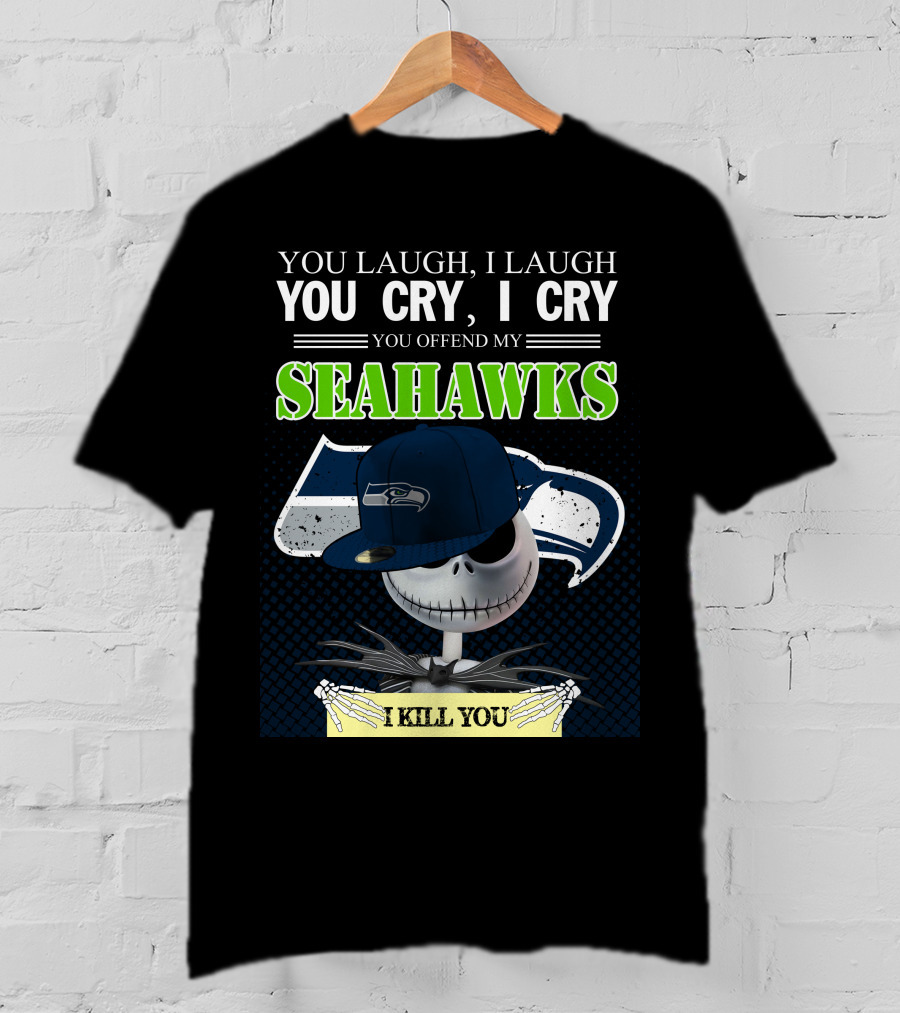Seattle Seahawks You Laugh You Cry You Offend I Kill You Jack Skellington T-Shirt