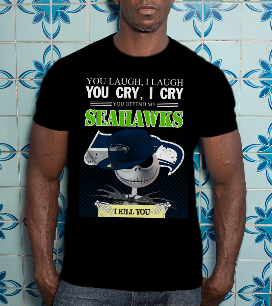 Seattle Seahawks You Laugh You Cry You Offend I Kill You Jack Skellington T-Shirt