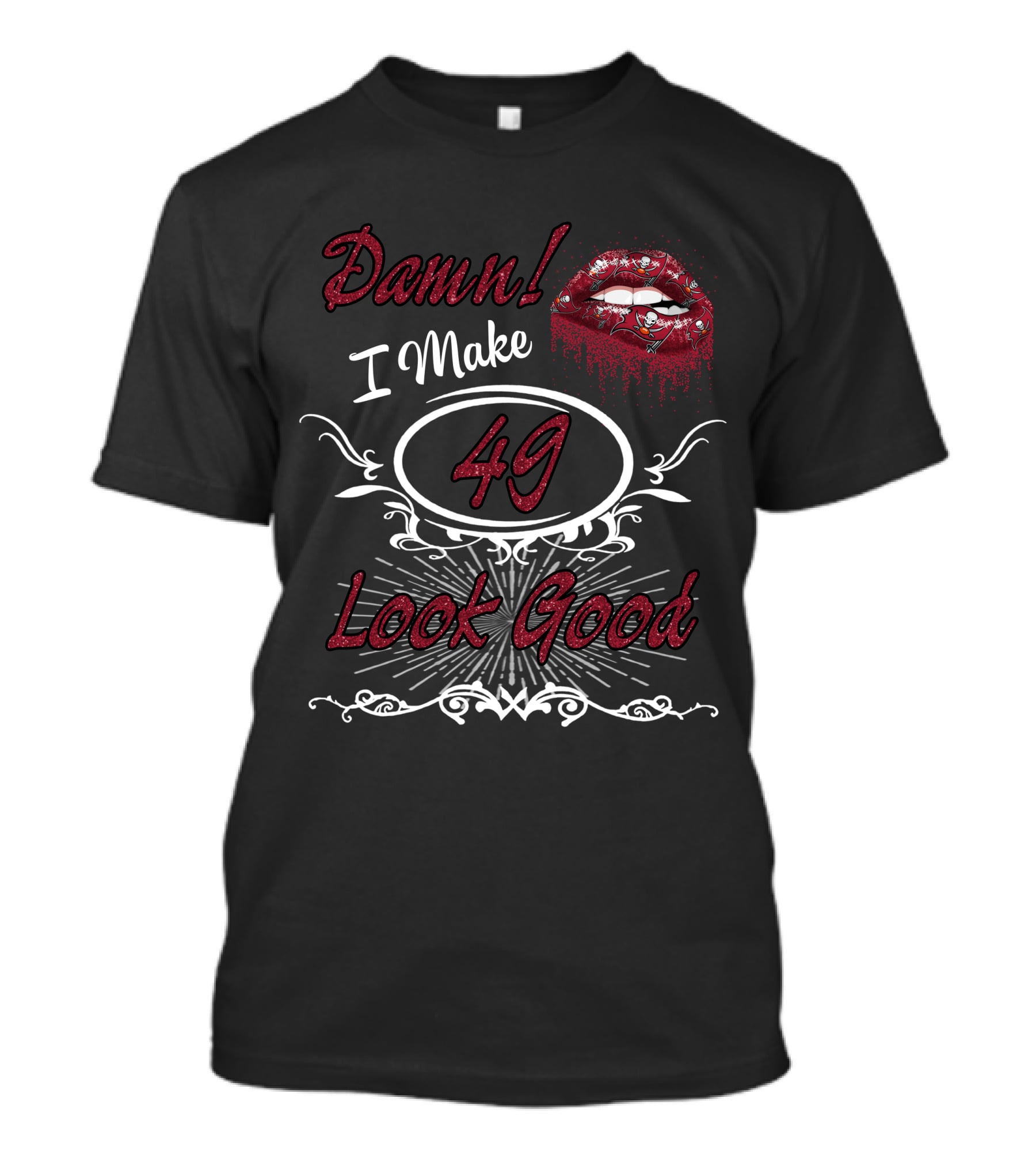 Damn! I Make 49 Look Good Buccaneers Girl Lips T-Shirt
