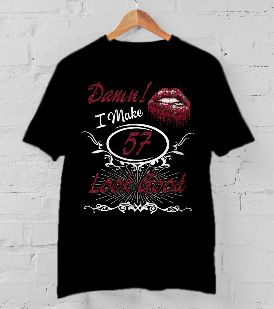 Damn I Make 57 Look Good Buccaneers Girl Lips T-Shirt