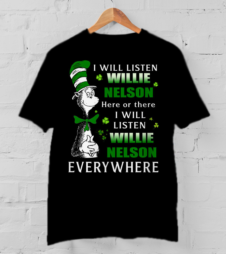 Willie Nelson Dr Seuss St Patrick's Day Listen Everywhere T-Shirt