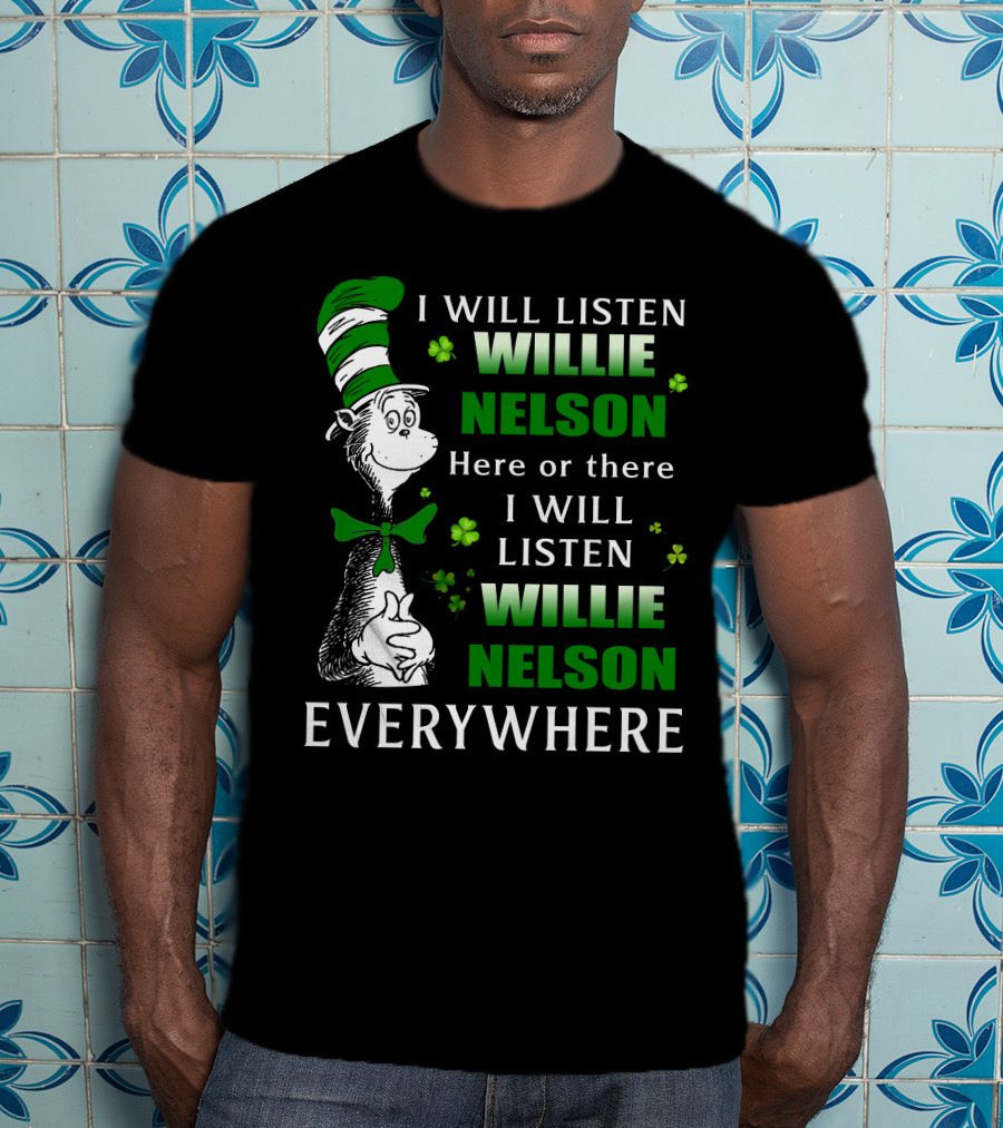 Willie Nelson Dr Seuss St Patrick's Day Listen Everywhere T-Shirt