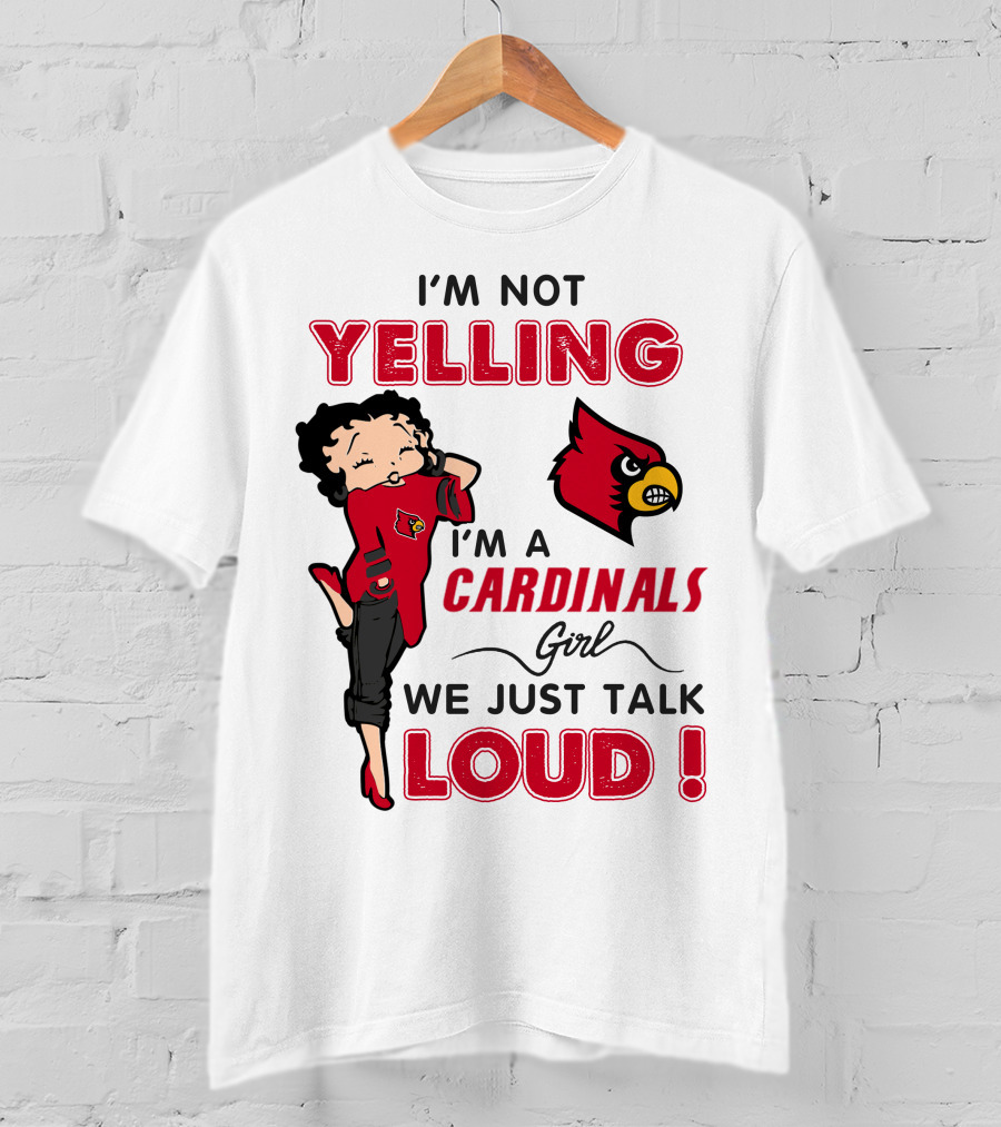 I'm Not Yelling I'm A Cardinals Girl We Just Talk Loud T-Shirt