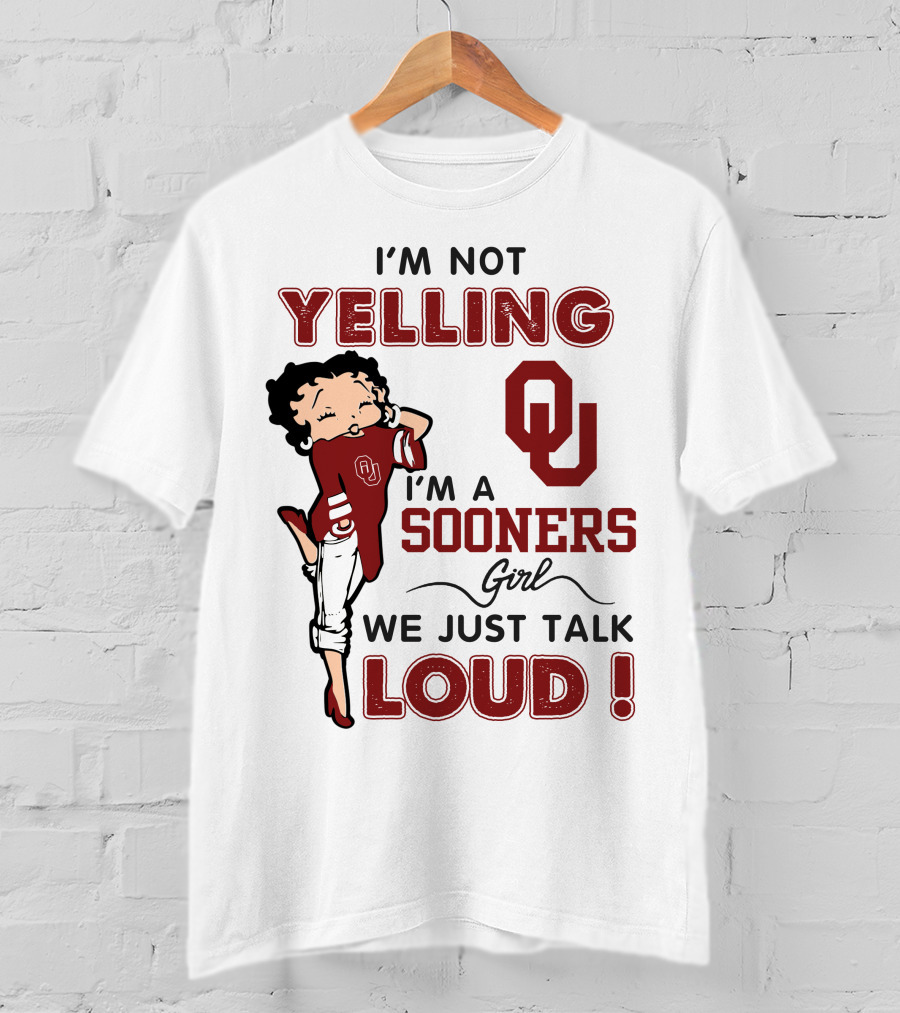 I'm Not Yelling I'm A Sooners Girl We Just Talk Loud T-Shirt