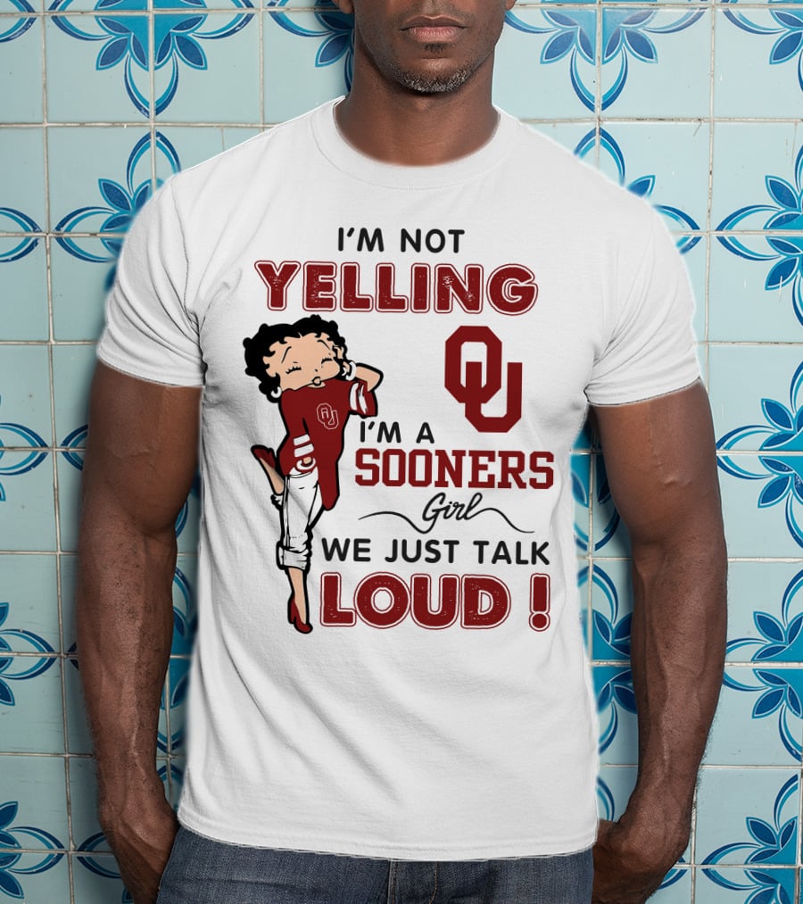 I'm Not Yelling I'm A Sooners Girl We Just Talk Loud T-Shirt