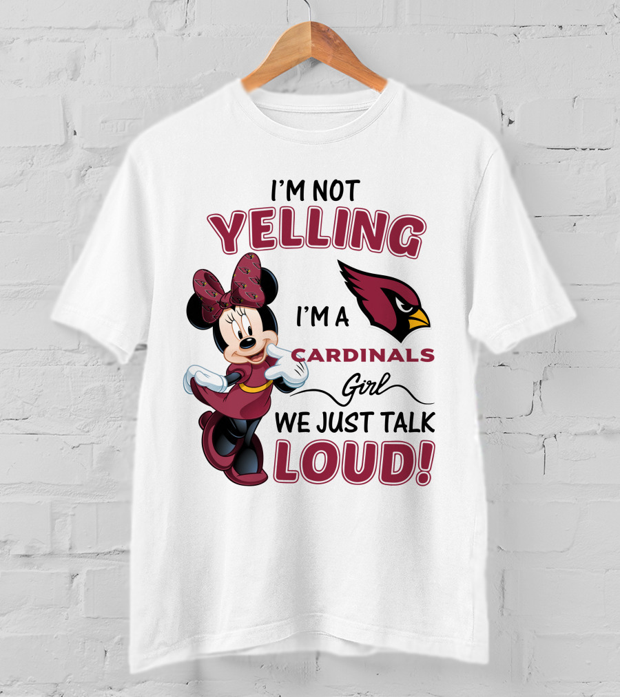 I'm Not Yelling I'm A Cardinals Girl We Just Talk Loud Arizona Cardinals Minnie Mouse T-Shirt