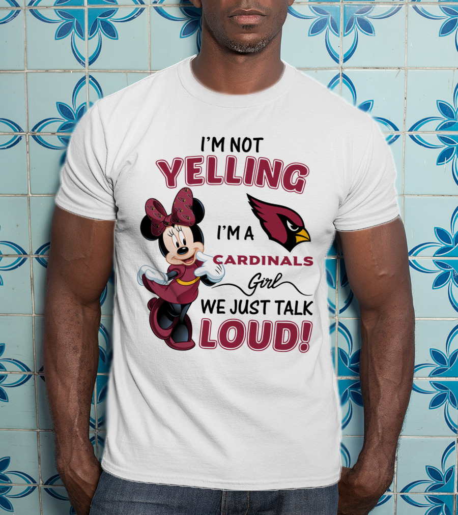 I'm Not Yelling I'm A Cardinals Girl We Just Talk Loud Arizona Cardinals Minnie Mouse T-Shirt