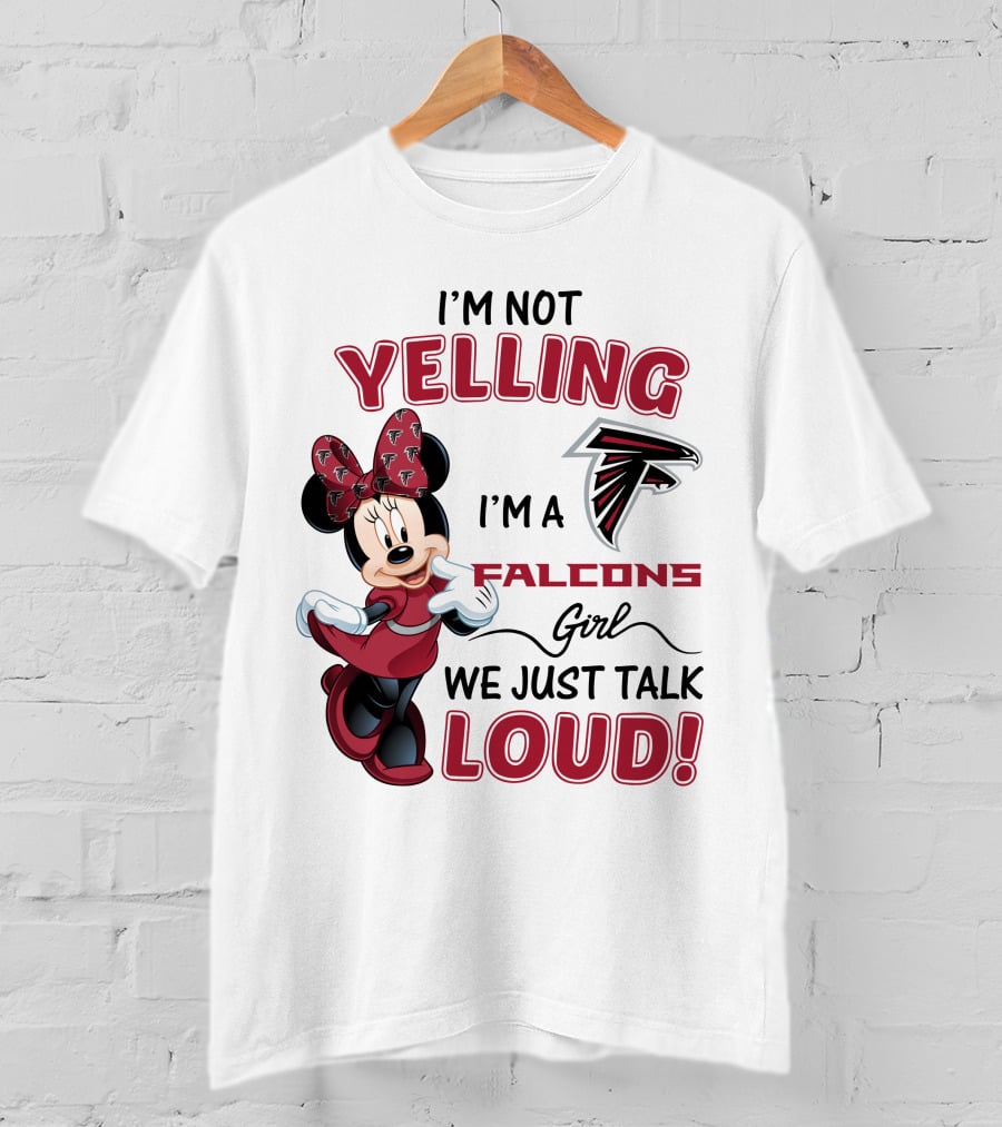 Atlanta Falcons Minnie Mouse I'm Not Yelling I'm A Falcons Girl We Just Talk Loud T-Shirt