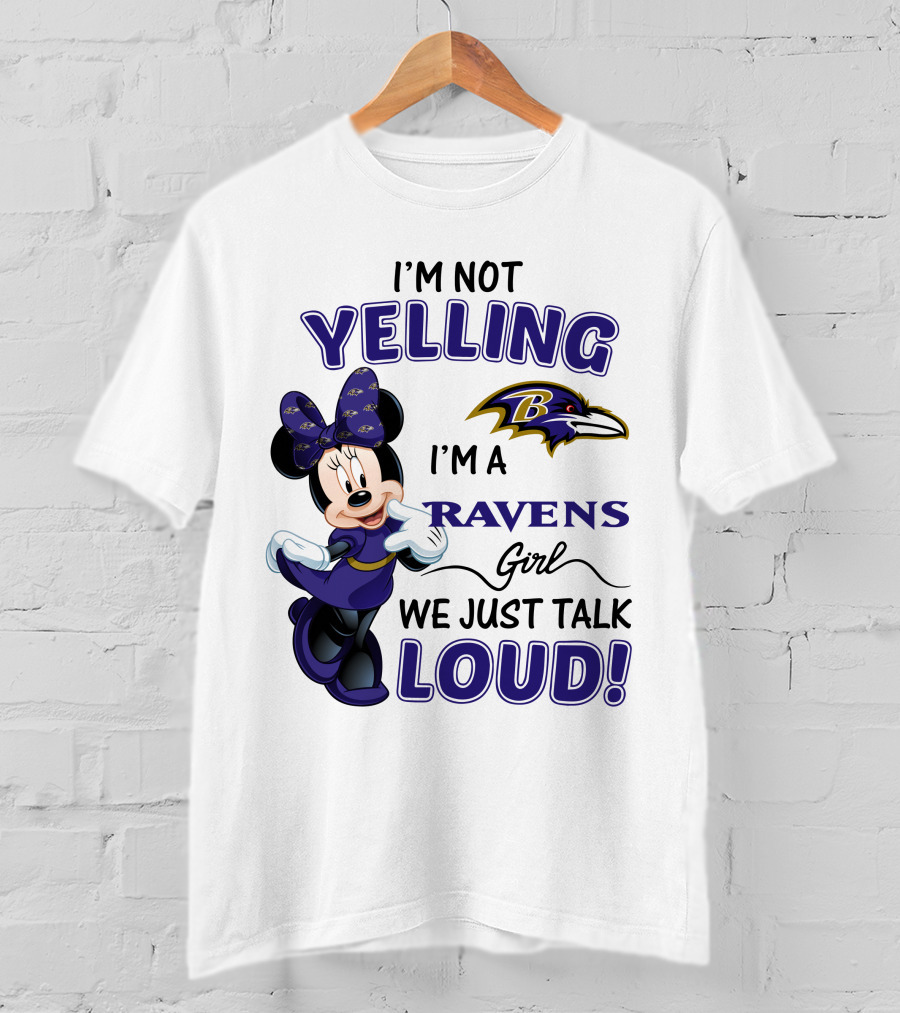 I'm Not Yelling I'm A Ravens Girl We Just Talk Loud Baltimore Ravens Minnie Mouse T-Shirt