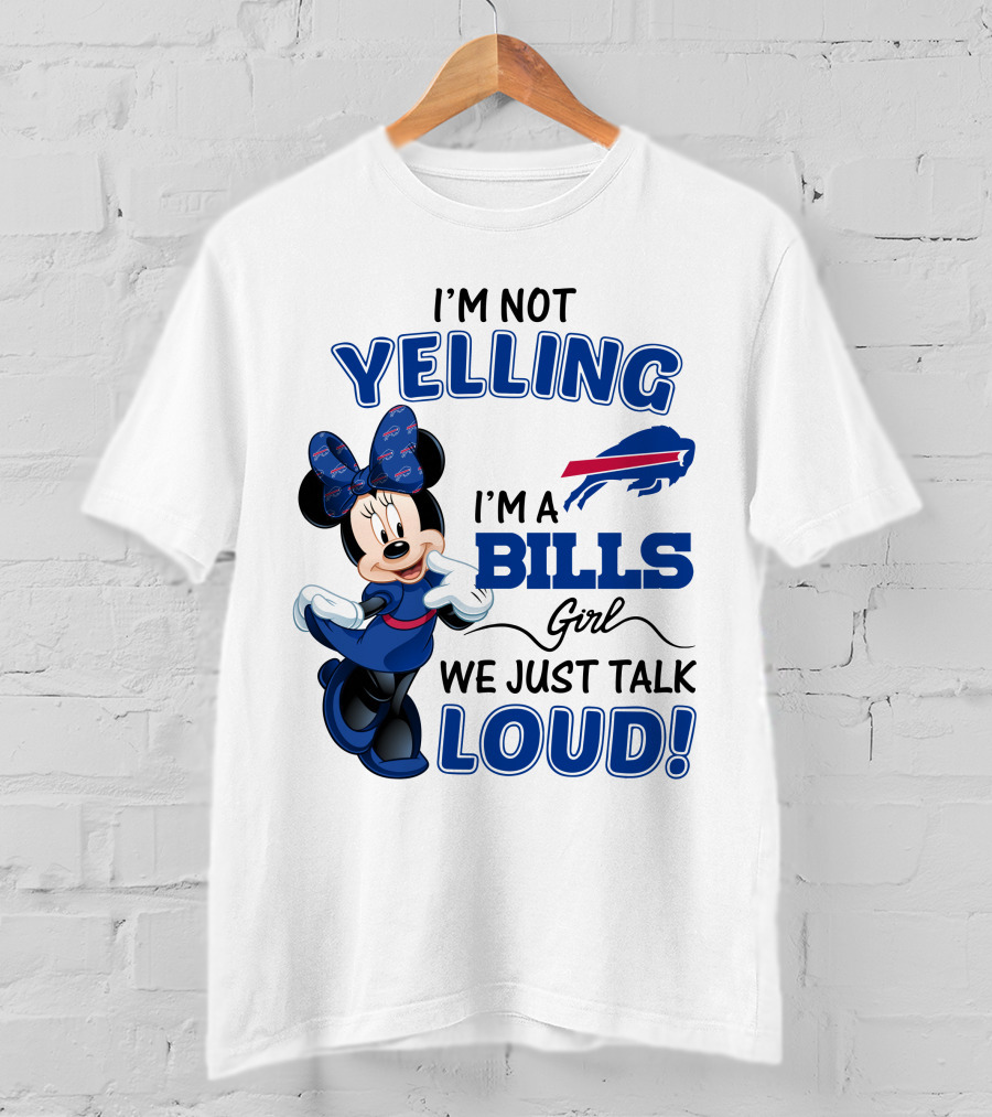 I'm Not Yelling I'm A Bills Girl We Just Talk Loud Buffalo Bills Minnie Mouse T-Shirt