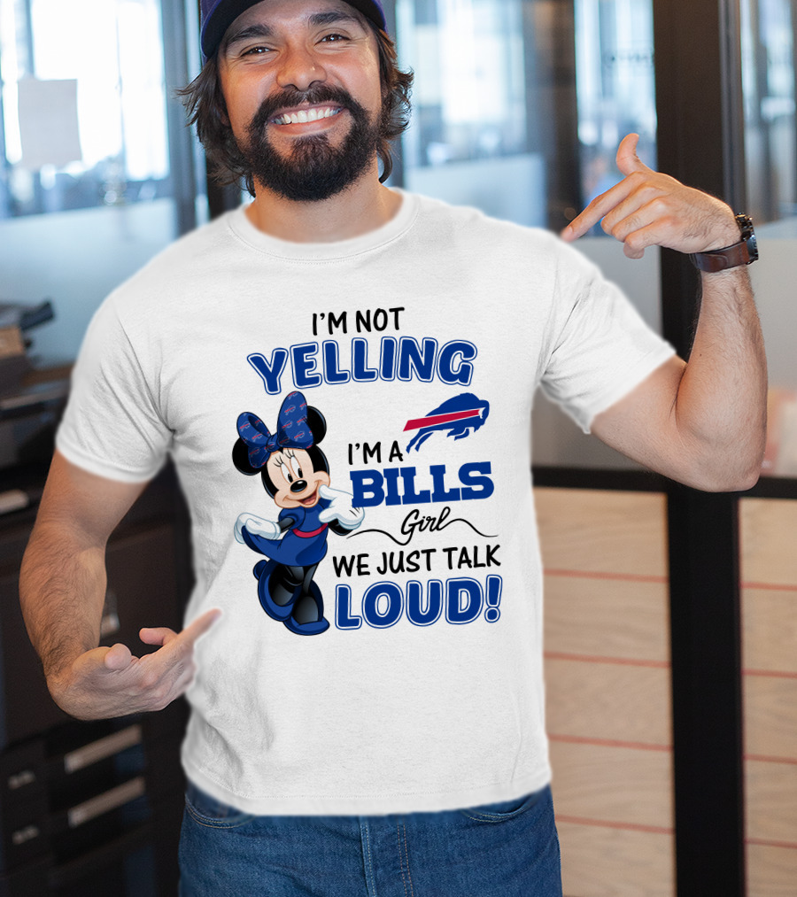 I'm Not Yelling I'm A Bills Girl We Just Talk Loud Buffalo Bills Minnie Mouse T-Shirt