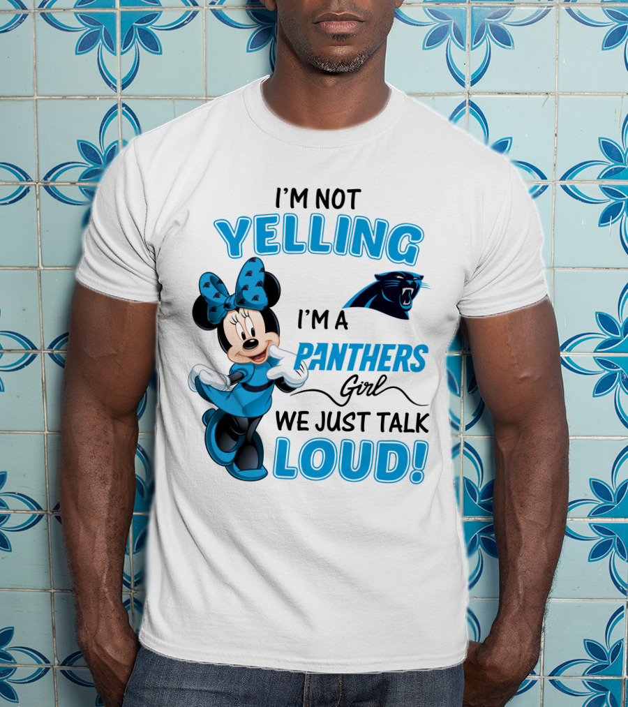 I'm Not Yelling I'm A Panthers Girl We Just Talk Loud Carolina Panthers Minnie Mouse T-Shirt