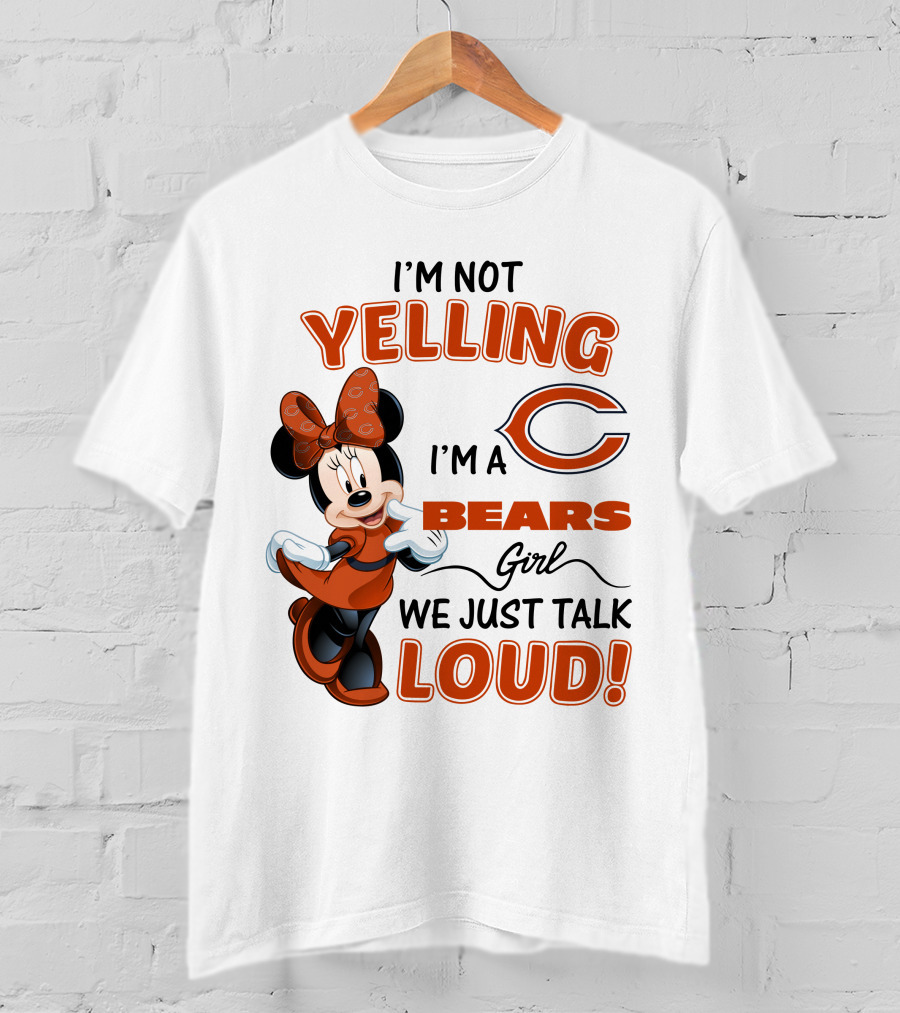 I'm Not Yelling I'm A Bears Girl We Just Talk Loud Minnie Mouse Chicago Bears T-Shirt