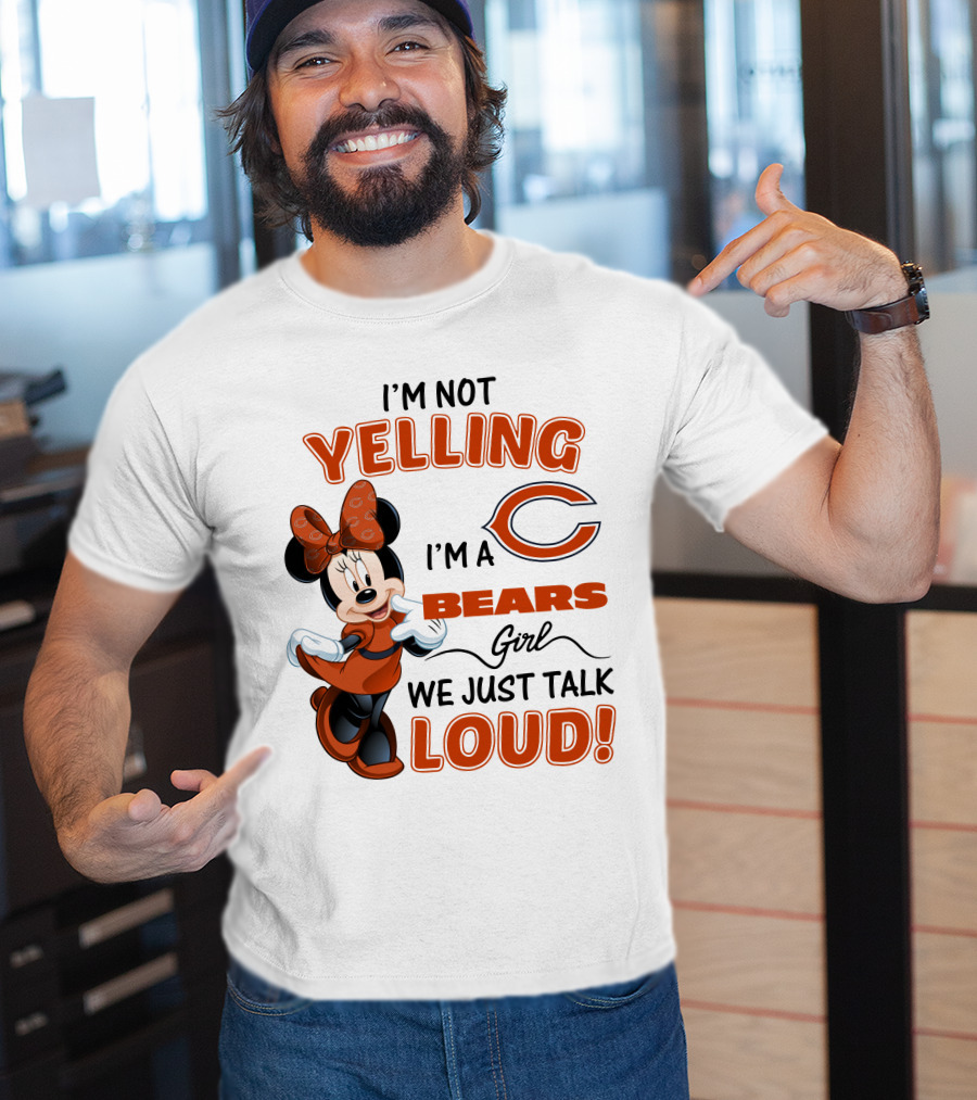 I'm Not Yelling I'm A Bears Girl We Just Talk Loud Minnie Mouse Chicago Bears T-Shirt