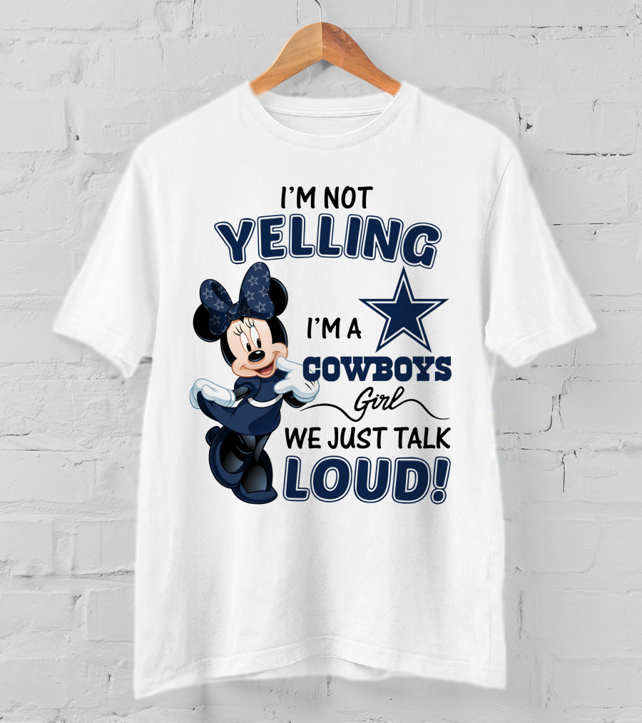 I'm Not Yelling I'm A Cowboys Girl We Just Talk Loud Minnie Mouse Dallas Cowboys T-Shirt