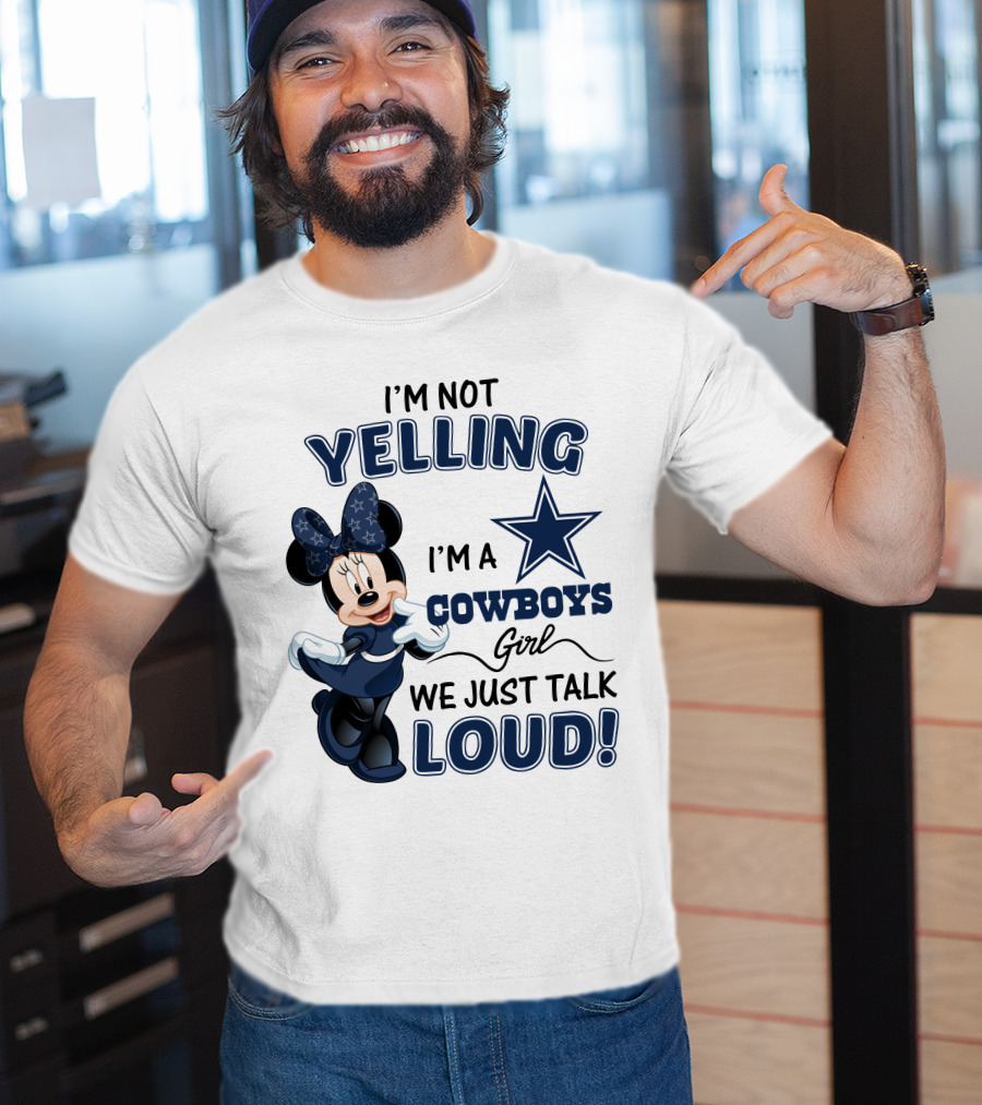 I'm Not Yelling I'm A Cowboys Girl We Just Talk Loud Minnie Mouse Dallas Cowboys T-Shirt