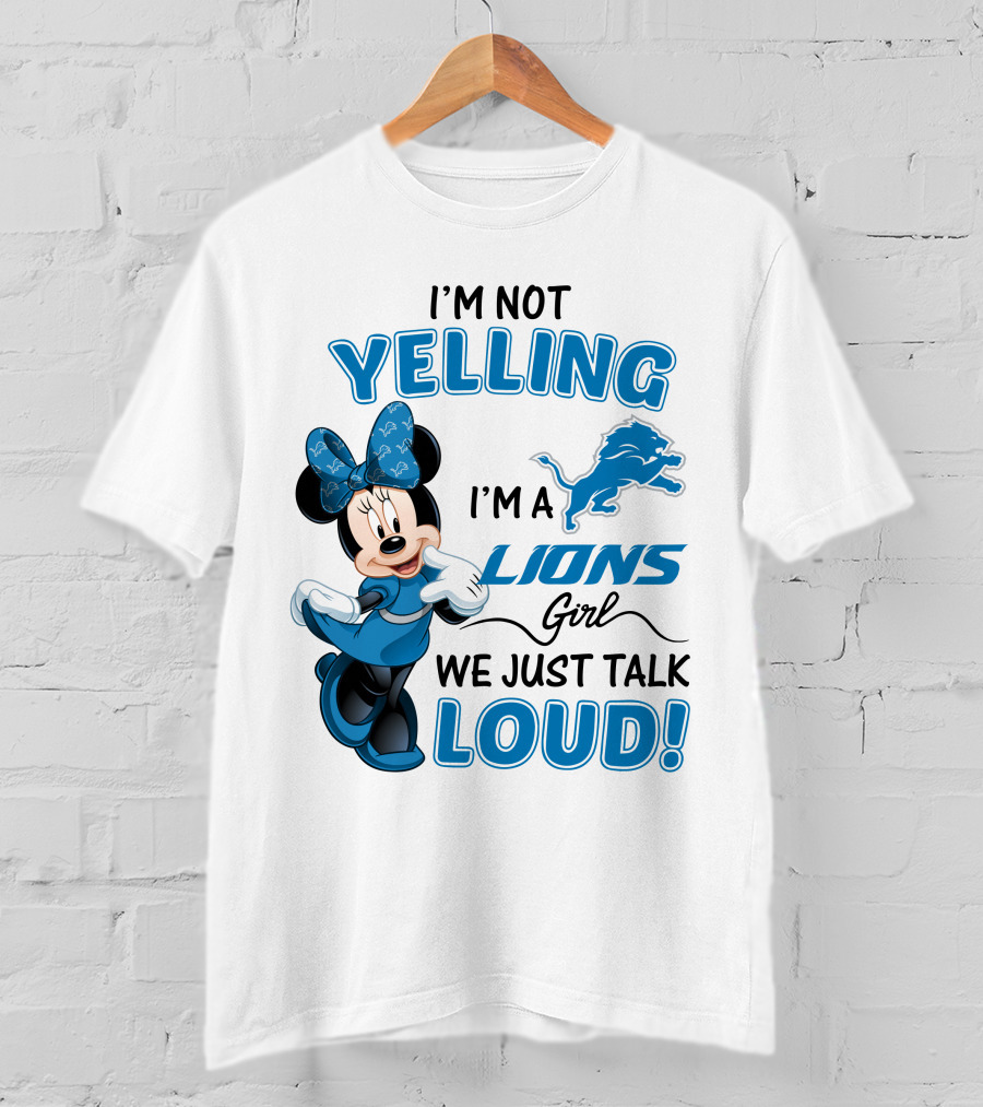 I'm Not Yelling I'm A Lions Girl We Just Talk Loud Minnie Mouse Detroit Lions T-Shirt