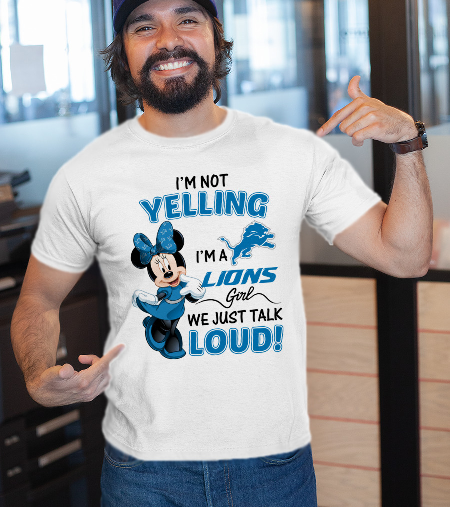 I'm Not Yelling I'm A Lions Girl We Just Talk Loud Minnie Mouse Detroit Lions T-Shirt