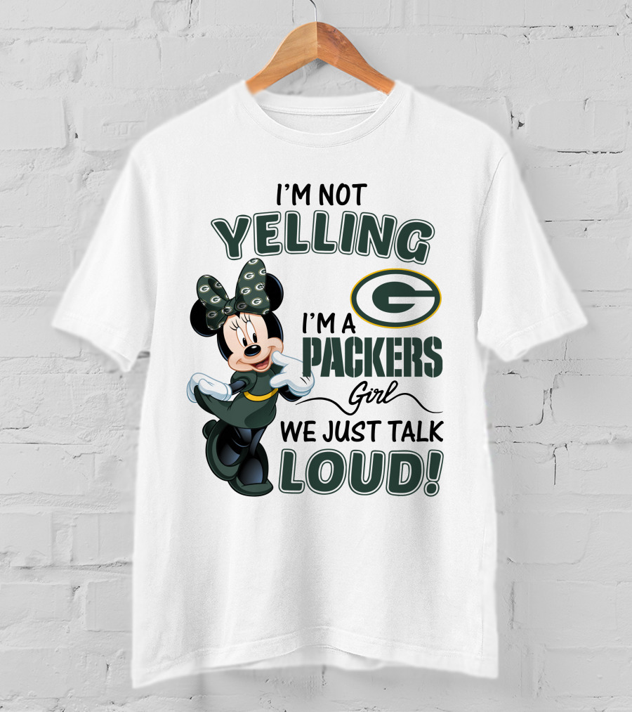 I'm Not Yelling I'm A Packers Girl We Just Talk Loud Minnie Mouse Green Bay Packers T-Shirt