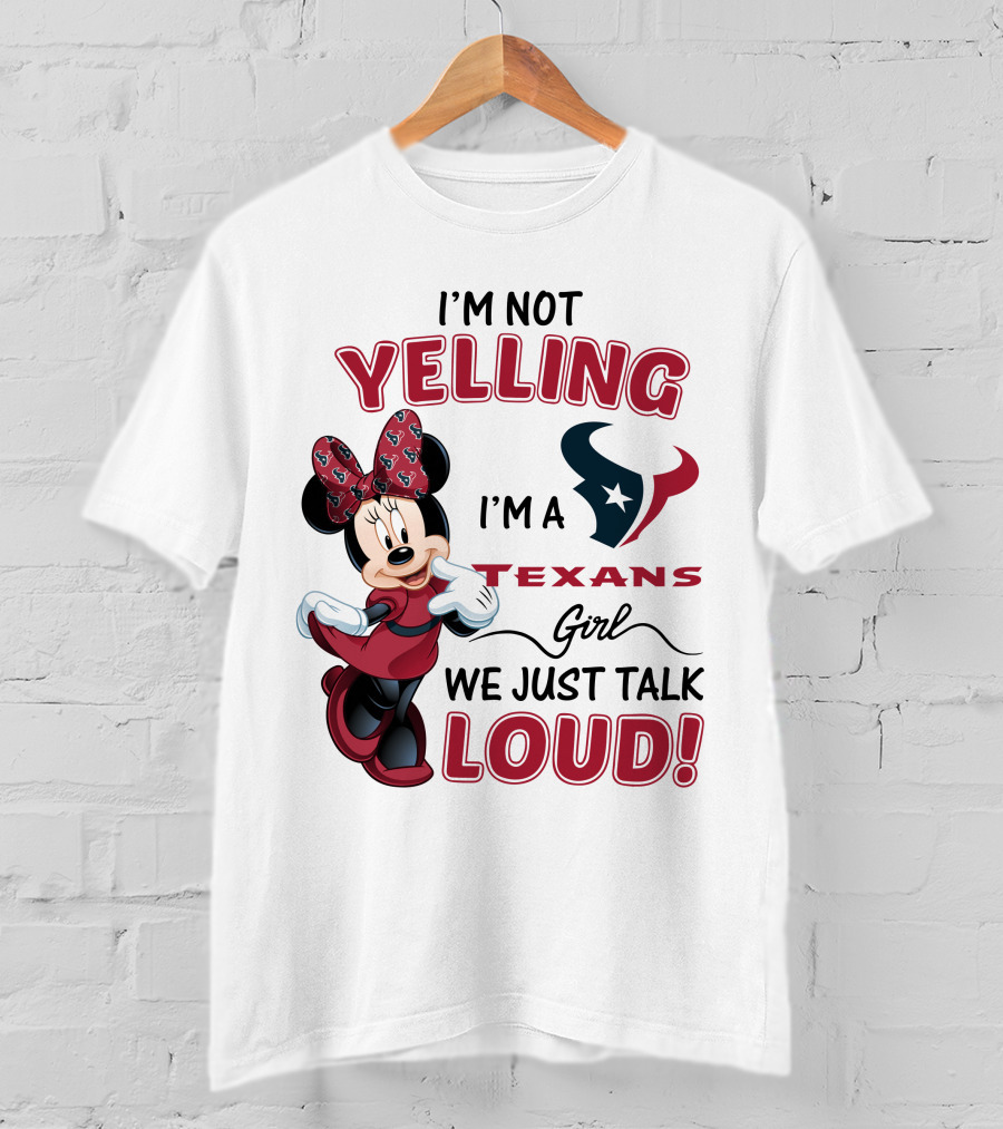 I'm Not Yelling I'm A Texans Girl We Just Talk Loud Minnie Mouse Houston Texans T-Shirt
