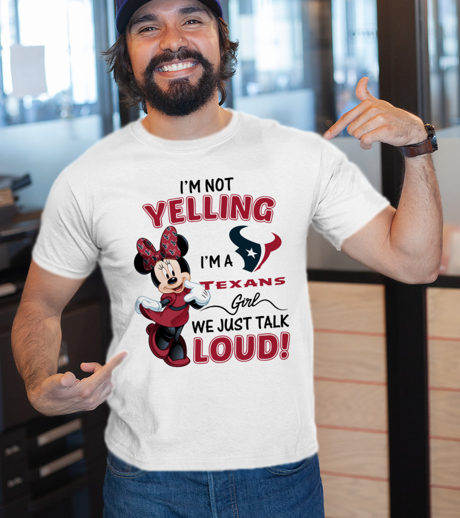 I'm Not Yelling I'm A Texans Girl We Just Talk Loud Minnie Mouse Houston Texans T-Shirt
