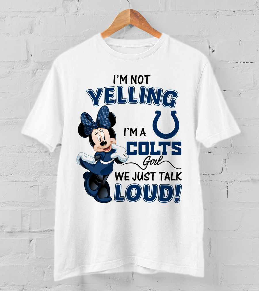 I'm Not Yelling I'm A Colts Girl We Just Talk Loud Minnie Mouse Indianapolis T-Shirt
