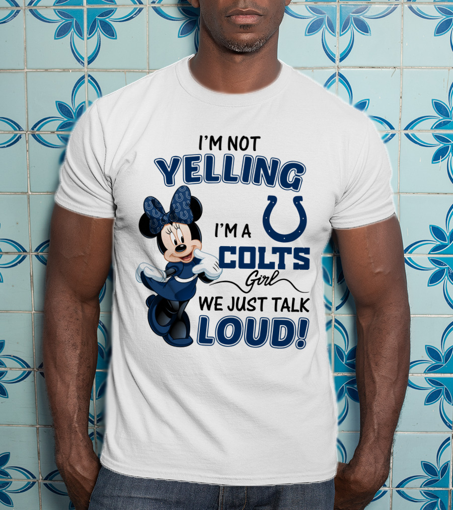 I'm Not Yelling I'm A Colts Girl We Just Talk Loud Minnie Mouse Indianapolis T-Shirt