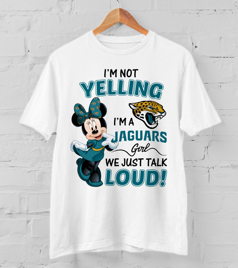 I'm Not Yelling I'm A Jaguars Girl We Just Talk Loud Minnie Mouse Jacksonville Jaguars T-Shirt