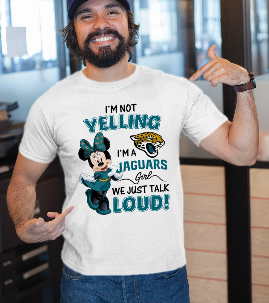 I'm Not Yelling I'm A Jaguars Girl We Just Talk Loud Minnie Mouse Jacksonville Jaguars T-Shirt