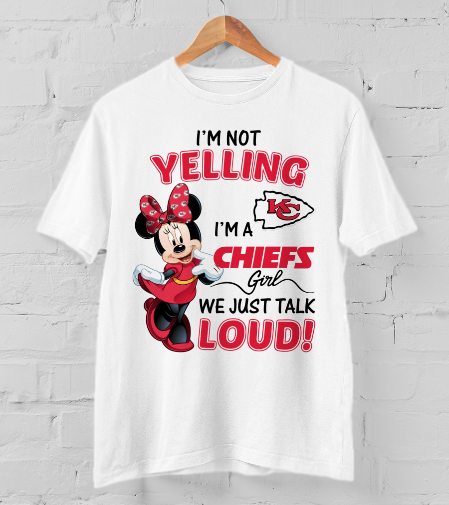 Kansas City Chiefs Minnie Mouse I'm Not Yelling I'm A Chiefs Girl We Just Talk Loud T-Shirt