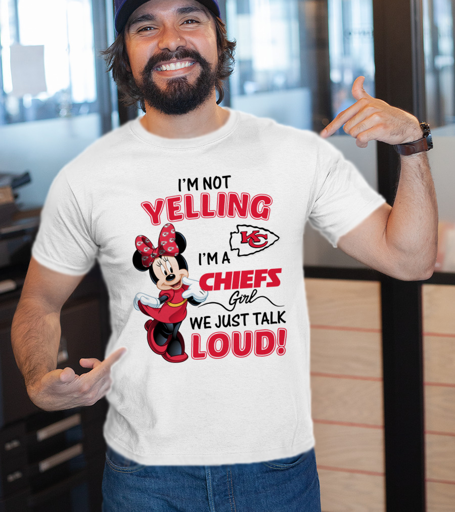 Kansas City Chiefs Minnie Mouse I'm Not Yelling I'm A Chiefs Girl We Just Talk Loud T-Shirt