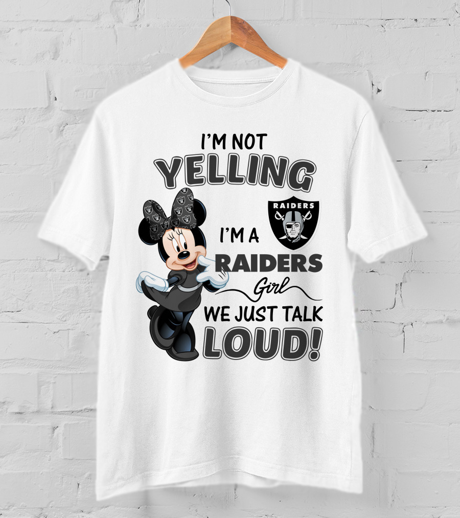 I'm Not Yelling I'm A Raiders Girl We Just Talk Loud Las Vegas Raiders Minnie Mouse T-Shirt
