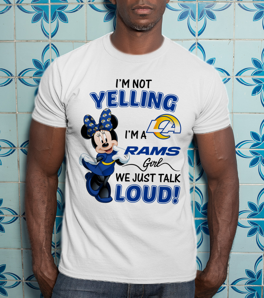 I'm Not Yelling I'm A Los Angeles Rams Girl We Just Talk Loud Minnie Mouse  T-Shirt
