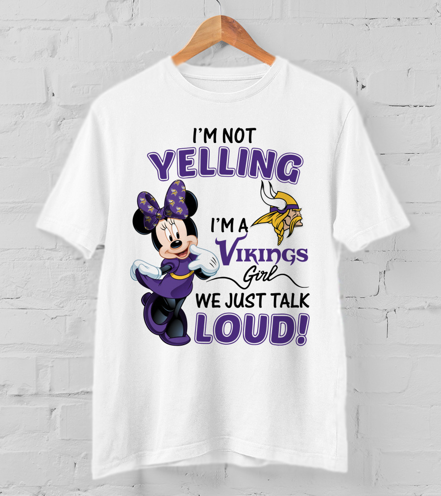 I'm Not Yelling I'm A Vikings Girl We Just Talk Loud Minnie Mouse Minnesota Vikings T-Shirt
