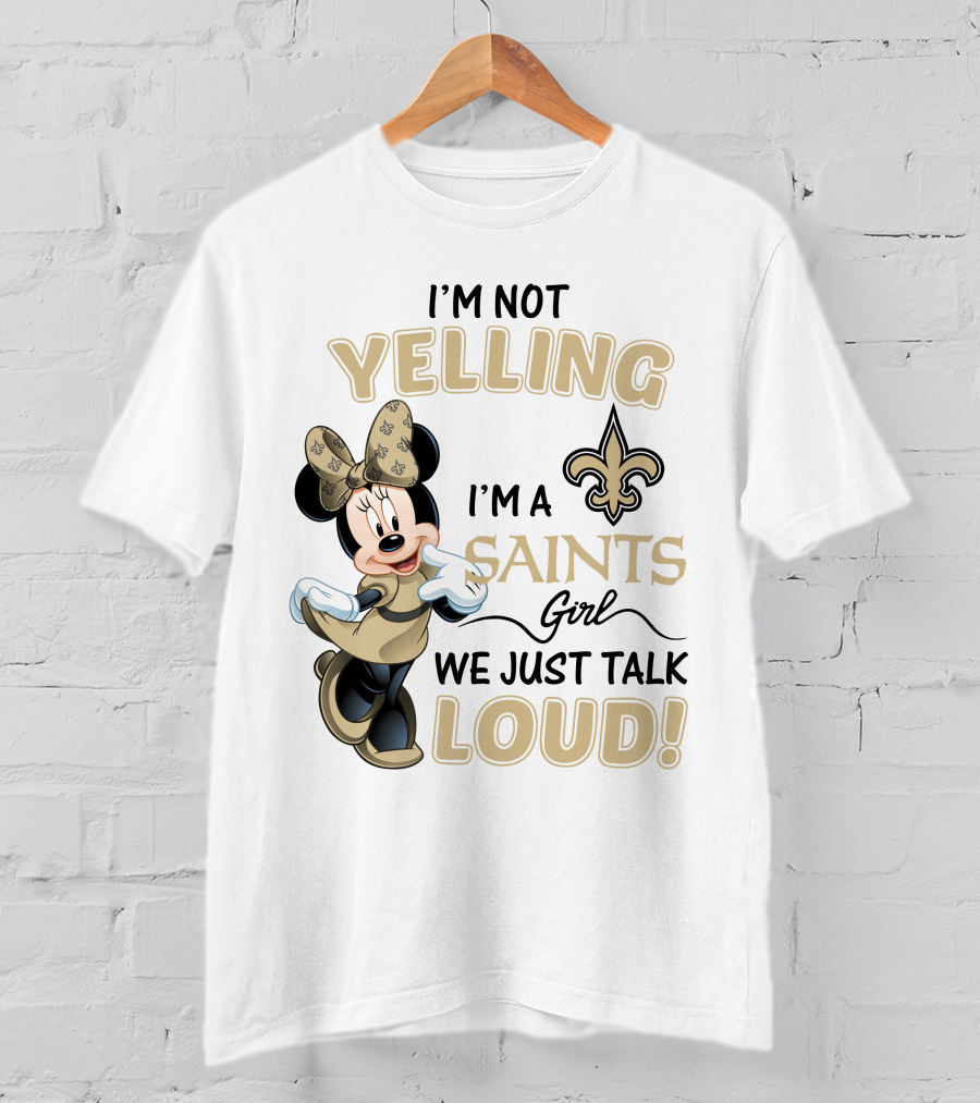 I'm Not Yelling I'm A Saints Girl We Just Talk Loud Minnie Mouse New Orleans Saints T-Shirt