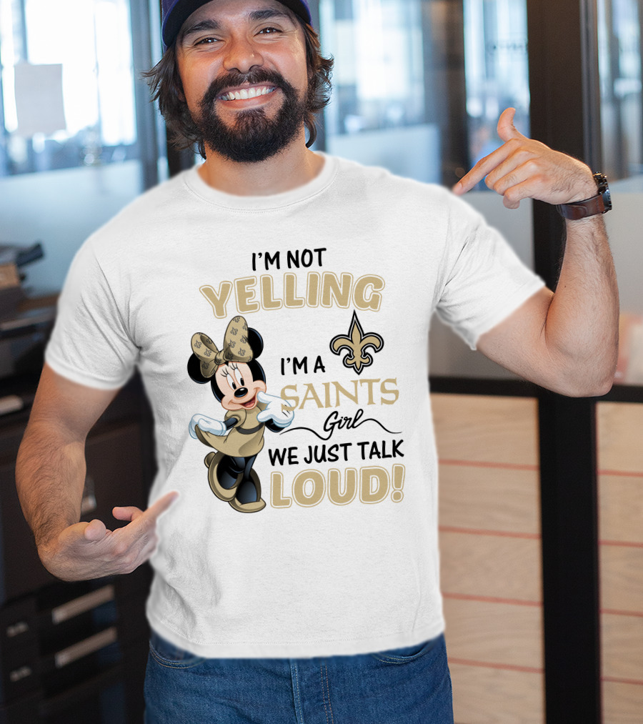 I'm Not Yelling I'm A Saints Girl We Just Talk Loud Minnie Mouse New Orleans Saints T-Shirt