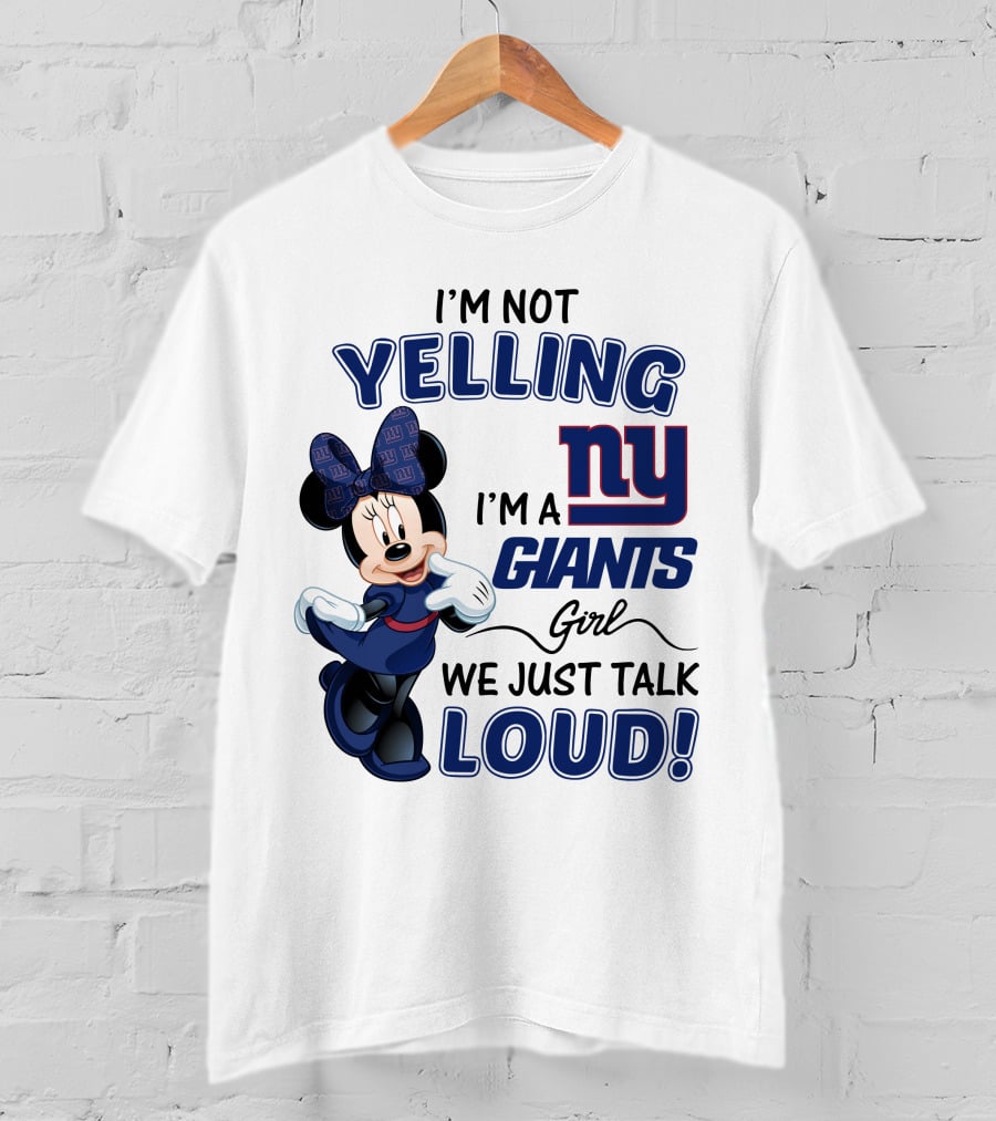 I'm Not Yelling I'm A New York Giants Girl We Just Talk Loud Minnie Mouse T-Shirt