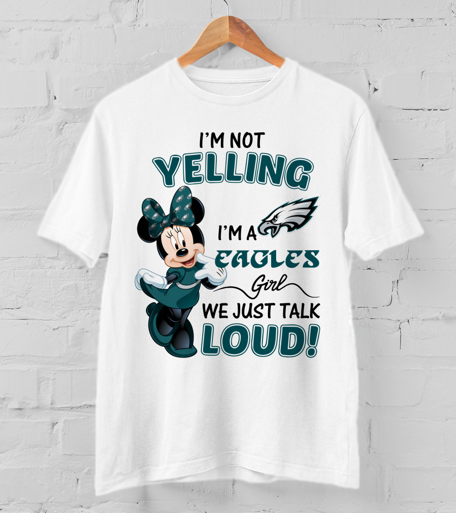 I'm Not Yelling I'm A Philadelphia Eagles Girl We Just Talk Loud Minnie Mouse T-Shirt