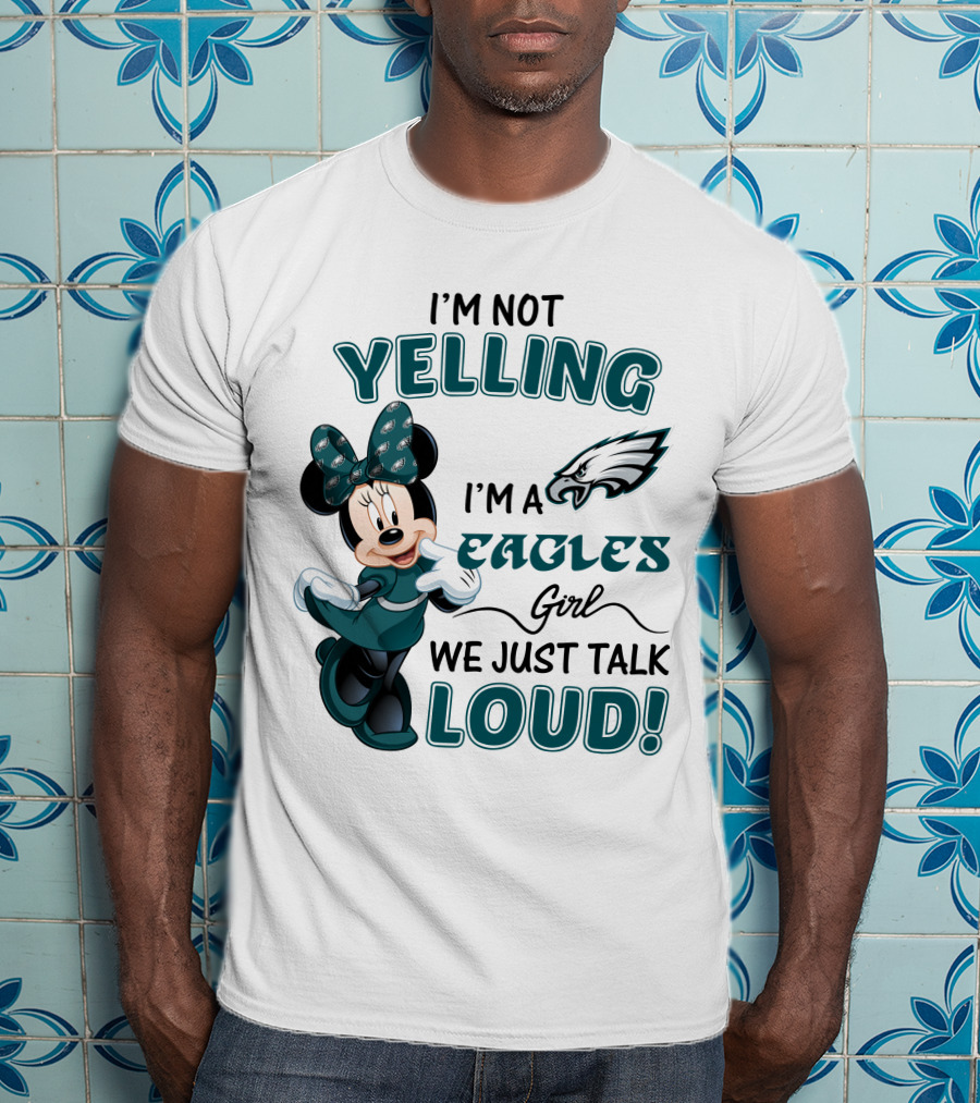 I'm Not Yelling I'm A Philadelphia Eagles Girl We Just Talk Loud Minnie Mouse T-Shirt