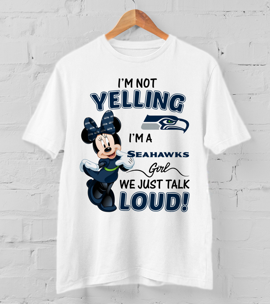 I'm Not Yelling I'm A Seahawks Girl We Just Talk Loud Seattle Seahawks Minnie Mouse T-Shirt
