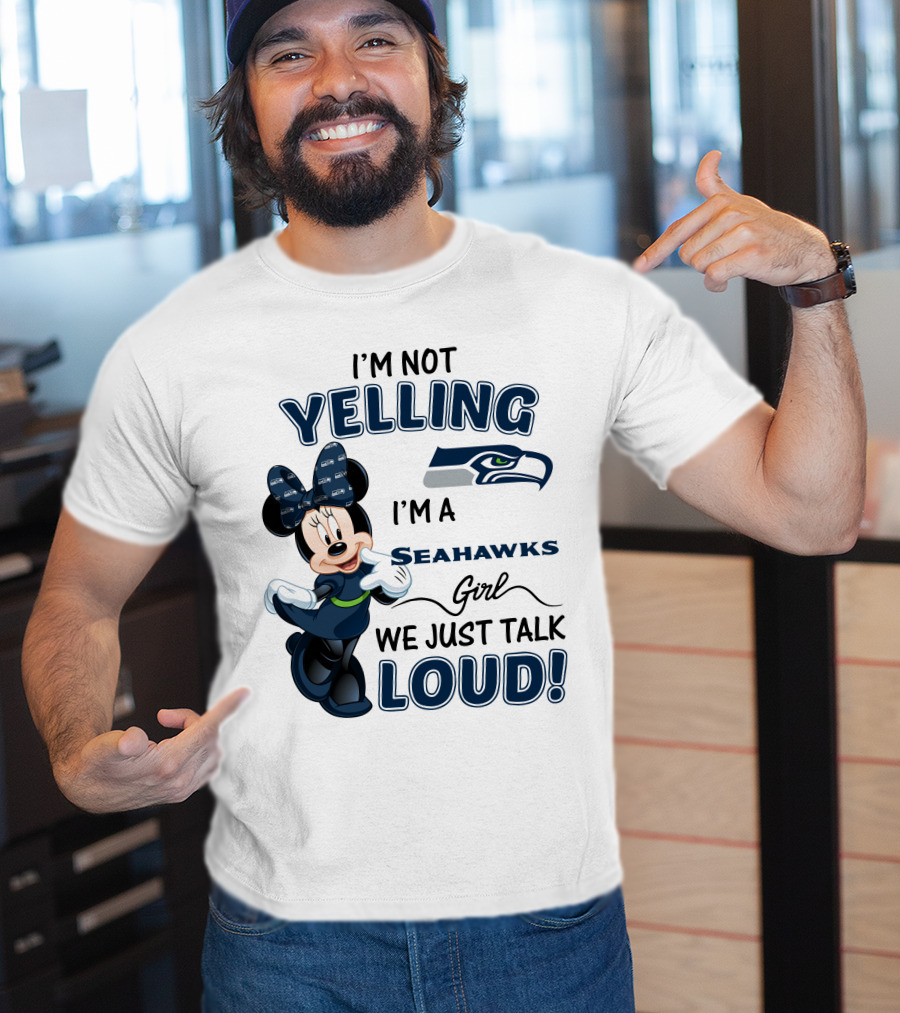 I'm Not Yelling I'm A Seahawks Girl We Just Talk Loud Seattle Seahawks Minnie Mouse T-Shirt