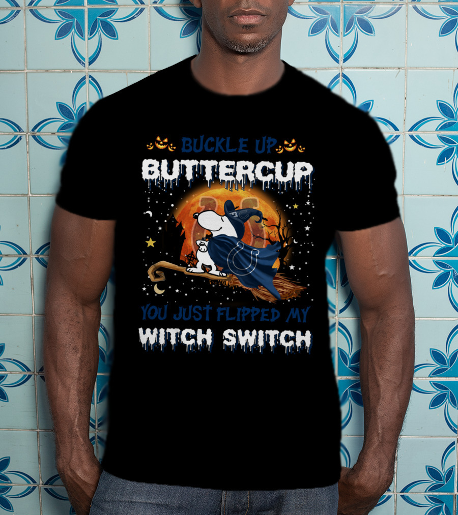 Buckle Up Buttercup You Just Flipped My Witch Switch Indianapolis Colts Snoopy Halloween T-Shirt
