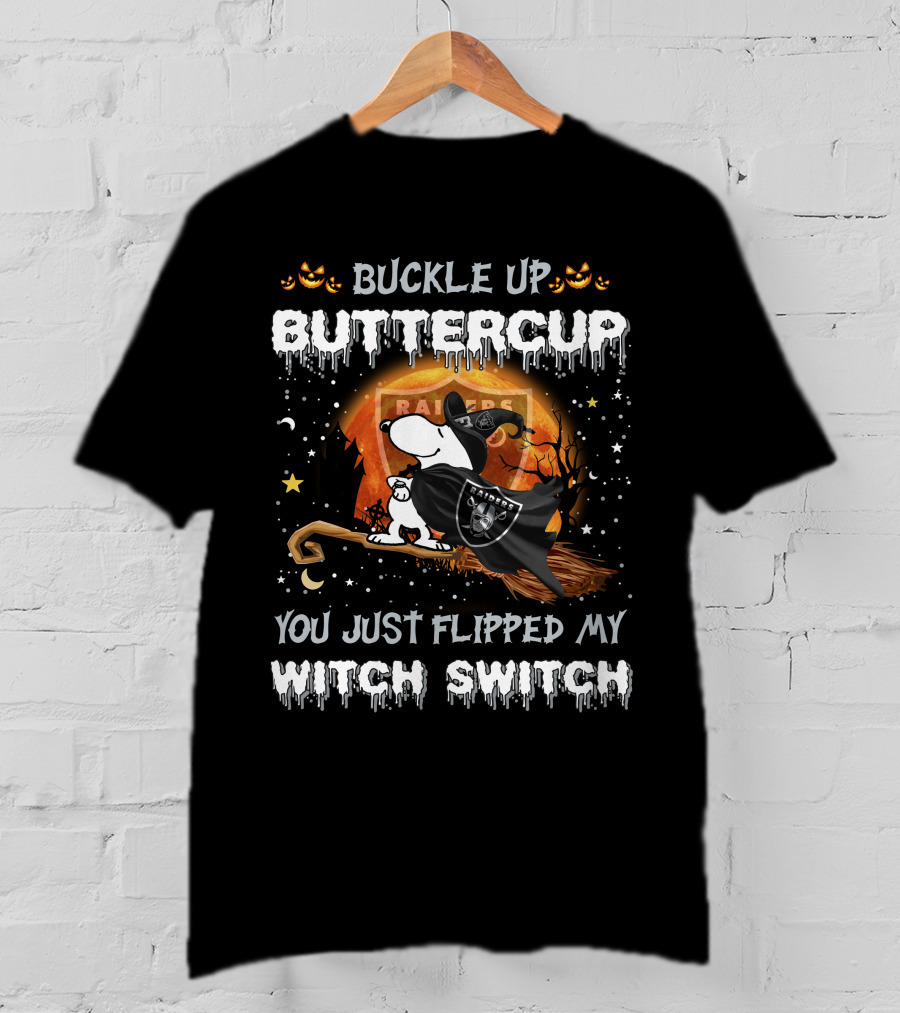 Buckle Up Buttercup You Just Flipped My Witch Switch Las Vegas Raiders Snoopy T-Shirt
