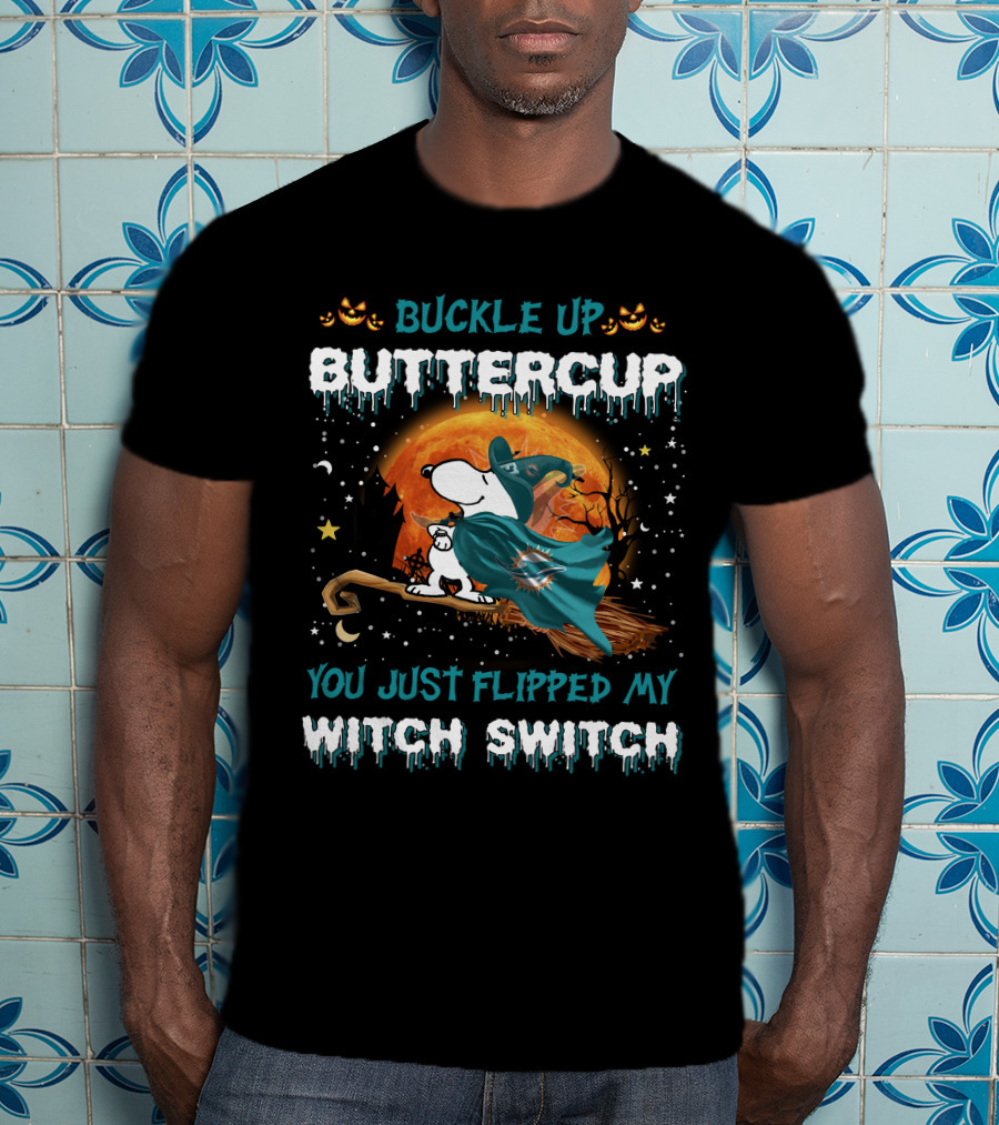 Buckle Up Buttercup You Just Flipped My Witch Switch Miami Dolphins Snoopy T-Shirt