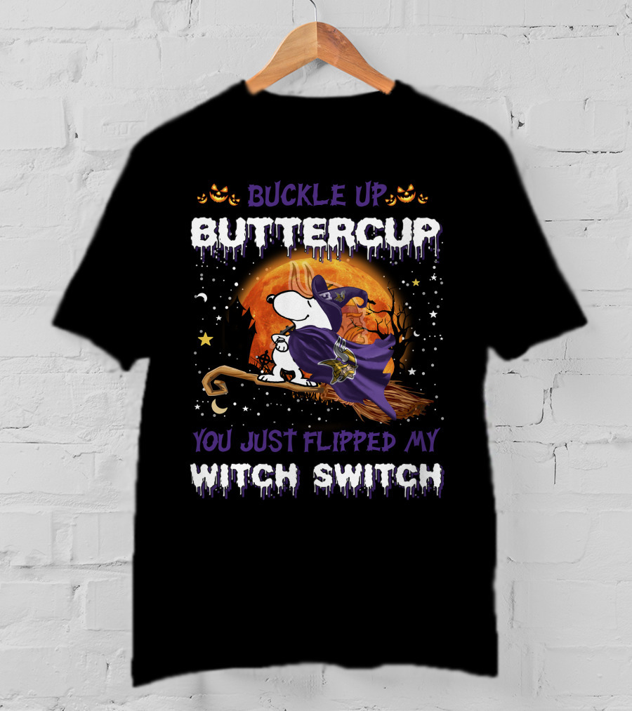 BUCKLE UP BUTTERCUP YOU JUST FLIPPED MY WITCH SWITCH Snoopy Halloween Minnesota Vikings T-Shirt