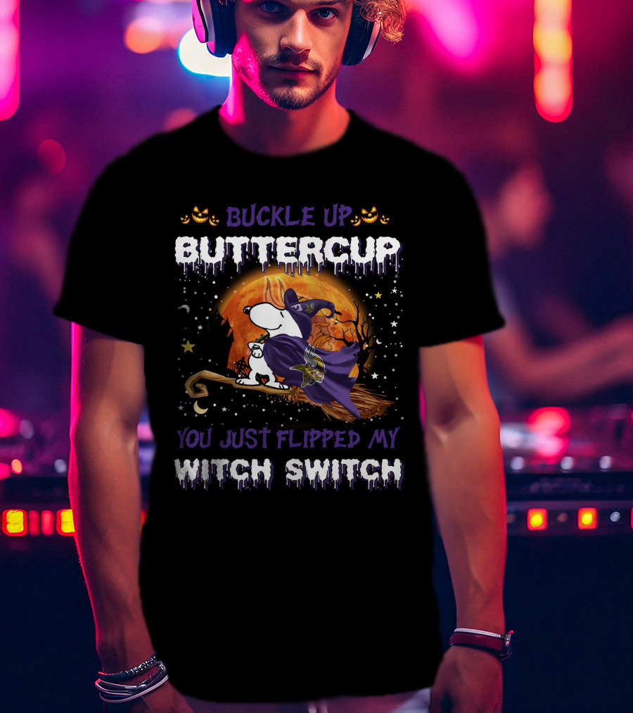 BUCKLE UP BUTTERCUP YOU JUST FLIPPED MY WITCH SWITCH Snoopy Halloween Minnesota Vikings T-Shirt