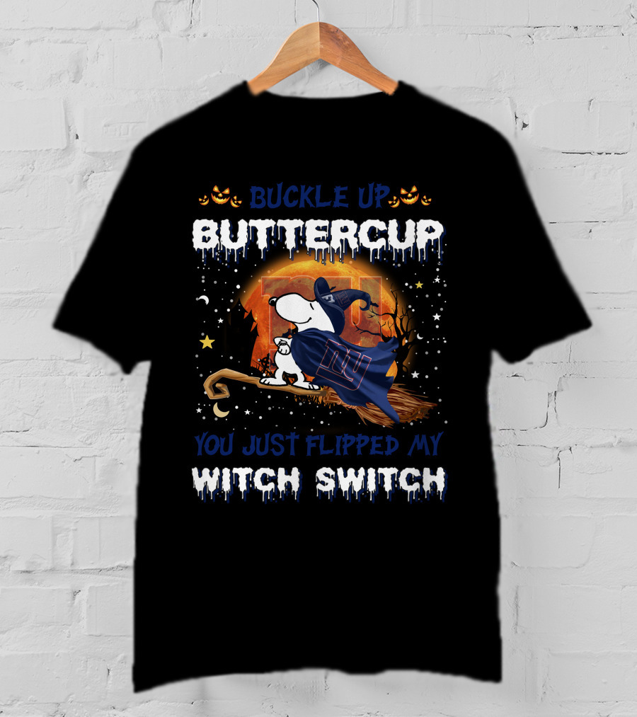 Buckle Up Buttercup You Just Flipped My Witch Switch New York Giants Snoopy 508 T6MTH T-Shirt