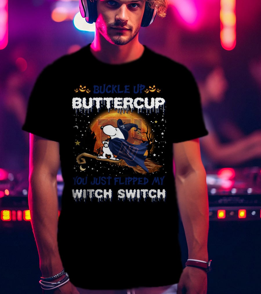 Buckle Up Buttercup You Just Flipped My Witch Switch New York Giants Snoopy 508 T6MTH T-Shirt