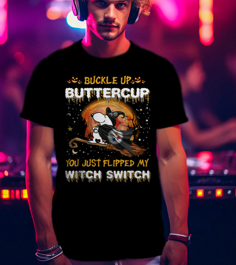 Buckle Up Buttercup You Just Flipped My Witch Switch Pittsburgh Steelers Snoopy 508 T6MTH T-Shirt